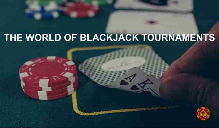 The World of Blackjack Tournaments