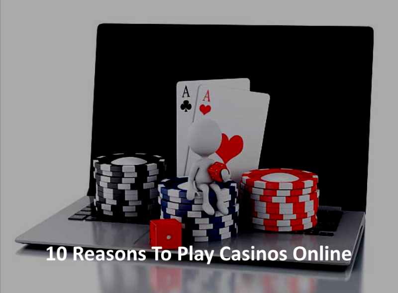 10 Reasons To Play Casinos Online