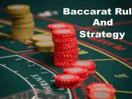 Baccarat Rules and Strategy, What you Need to Know