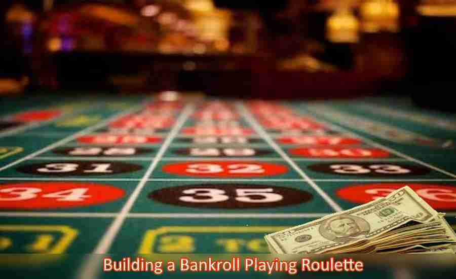 Build your Bankroll With Roulette