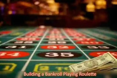Build your Bankroll With Roulette