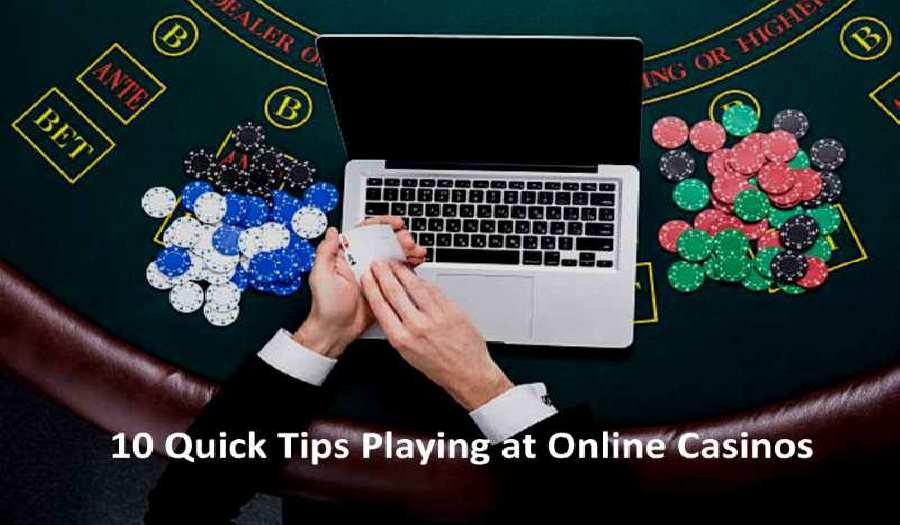 10 Quick Tips Playing at Online Casinos