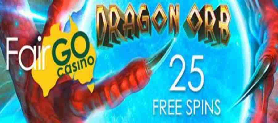 Fair Go 25 Free Spins on Dragon Orb