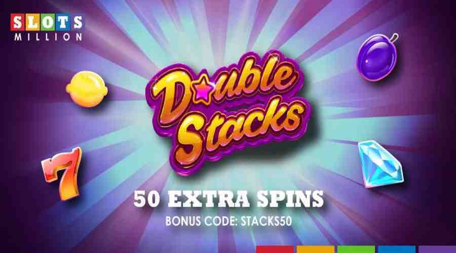 SlotsMillion Free Spins On Double Stacks STACKS50