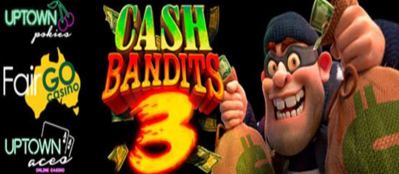 Cash Bandits 3 Free Spins & Deposit Codes