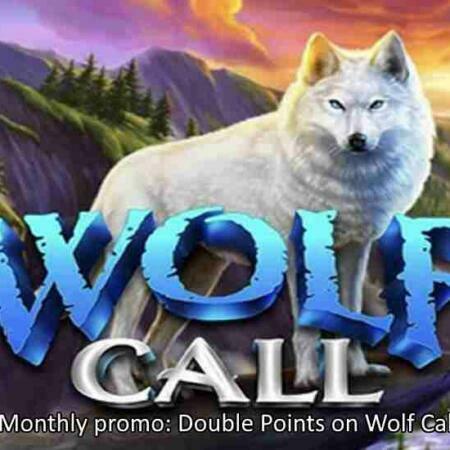 Play Wolf Call in March Get Double Points at these Casinos