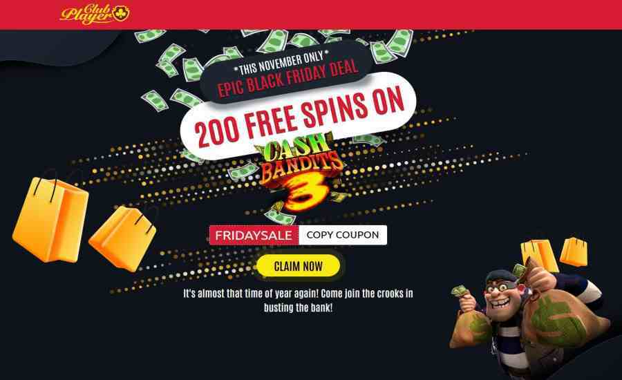 Club Player Black Friday 200 free Spins Cash Bandits 3