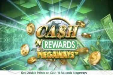 Double Points on Cash ‘N Rewards Megaways