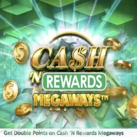 March Brings Double Points on Cash ‘N Rewards Megaways