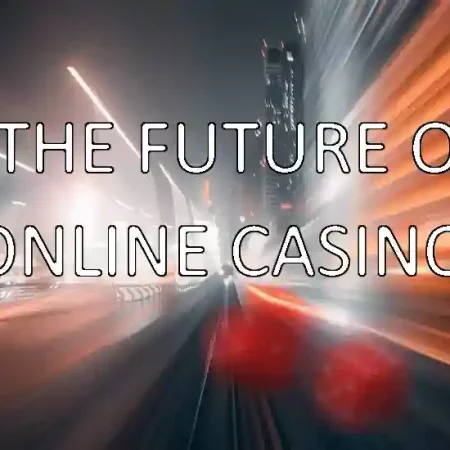 Online Casinos and the Future: A Look Ahead
