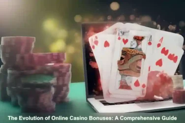 The Evolution of Online Casino Bonuses